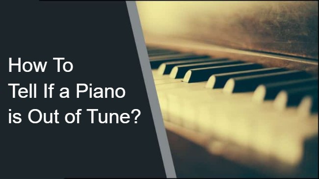 how to tell if a piano is out of tune