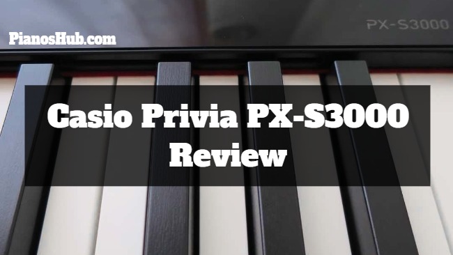 Casio Privia PX S3000 Review