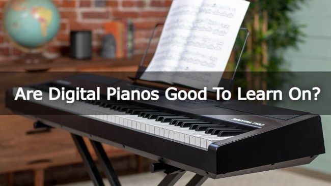 are digital pianos good to learn on